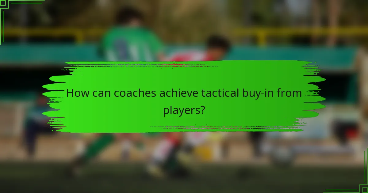 How can coaches achieve tactical buy-in from players?