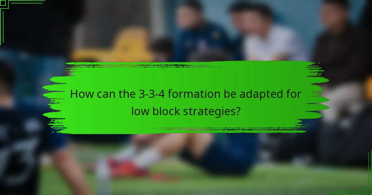 How can the 3-3-4 formation be adapted for low block strategies?