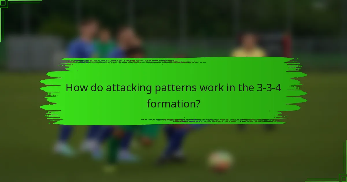How do attacking patterns work in the 3-3-4 formation?