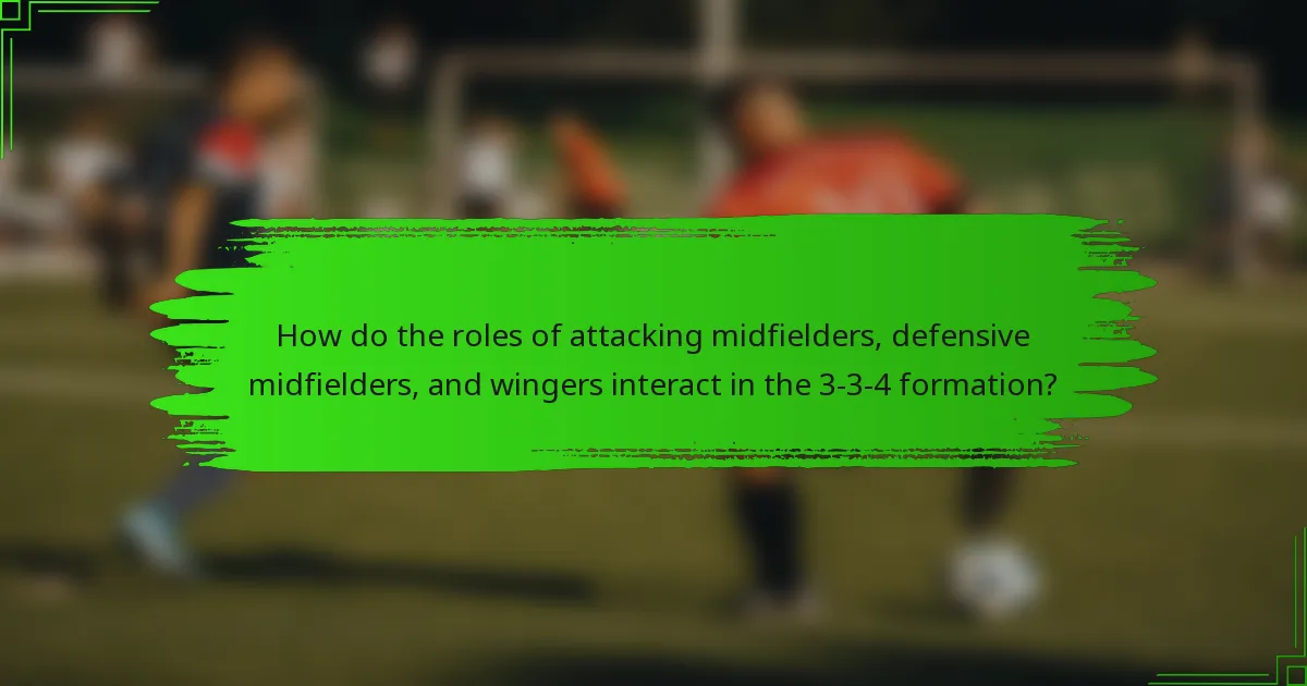 How do the roles of attacking midfielders, defensive midfielders, and wingers interact in the 3-3-4 formation?