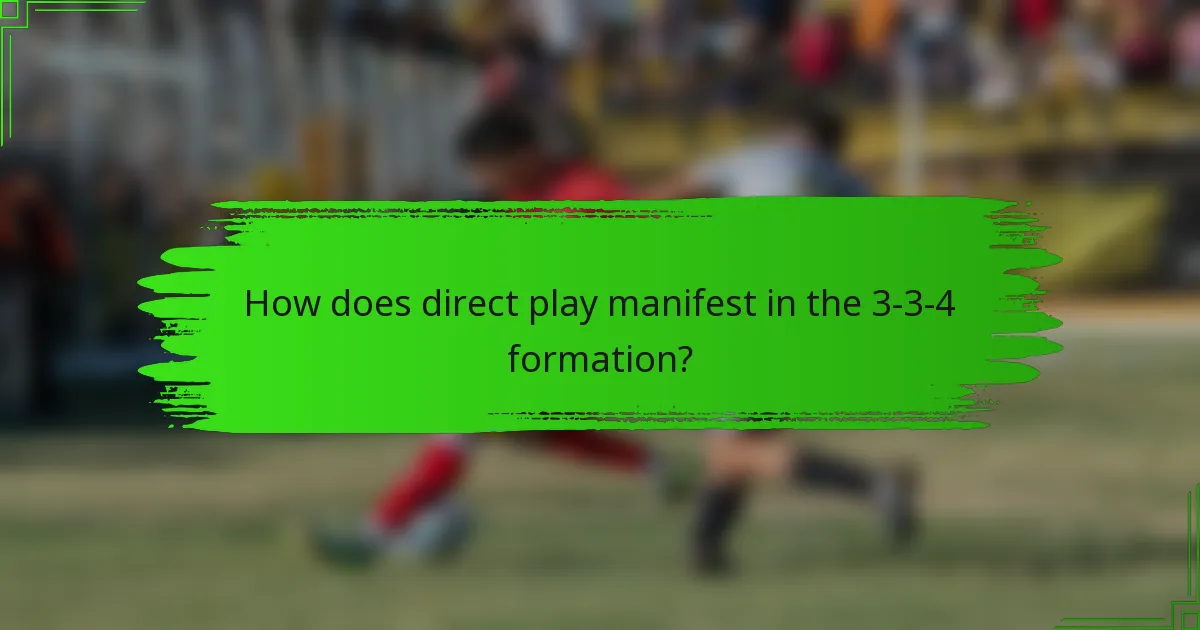 How does direct play manifest in the 3-3-4 formation?