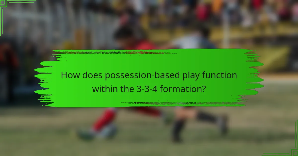 How does possession-based play function within the 3-3-4 formation?
