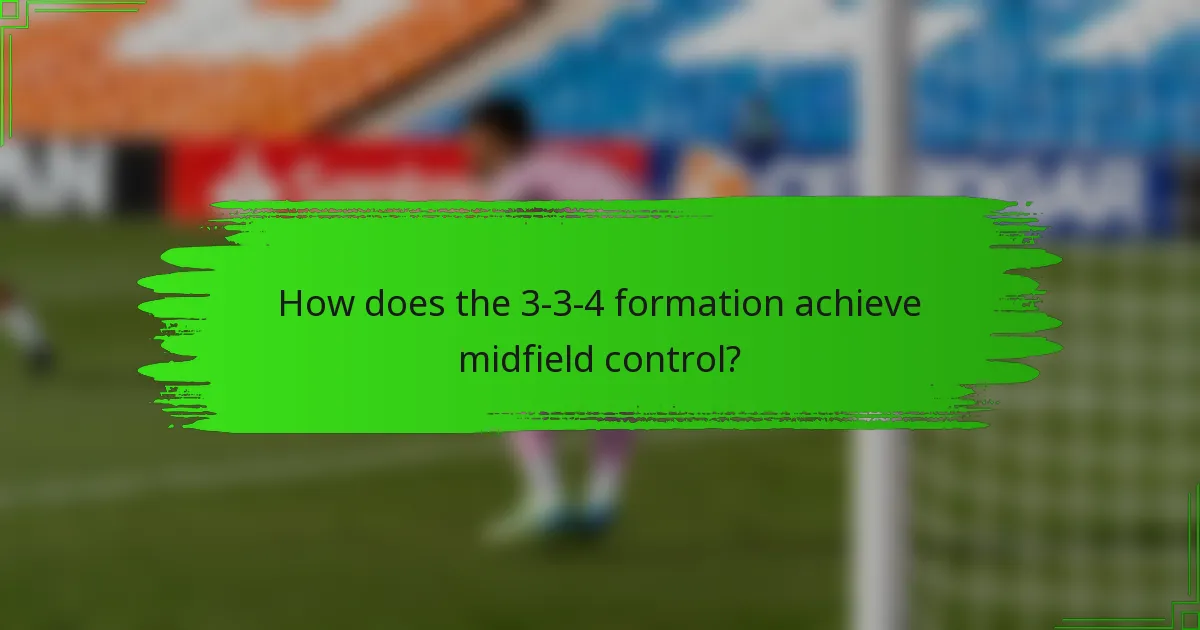 How does the 3-3-4 formation achieve midfield control?