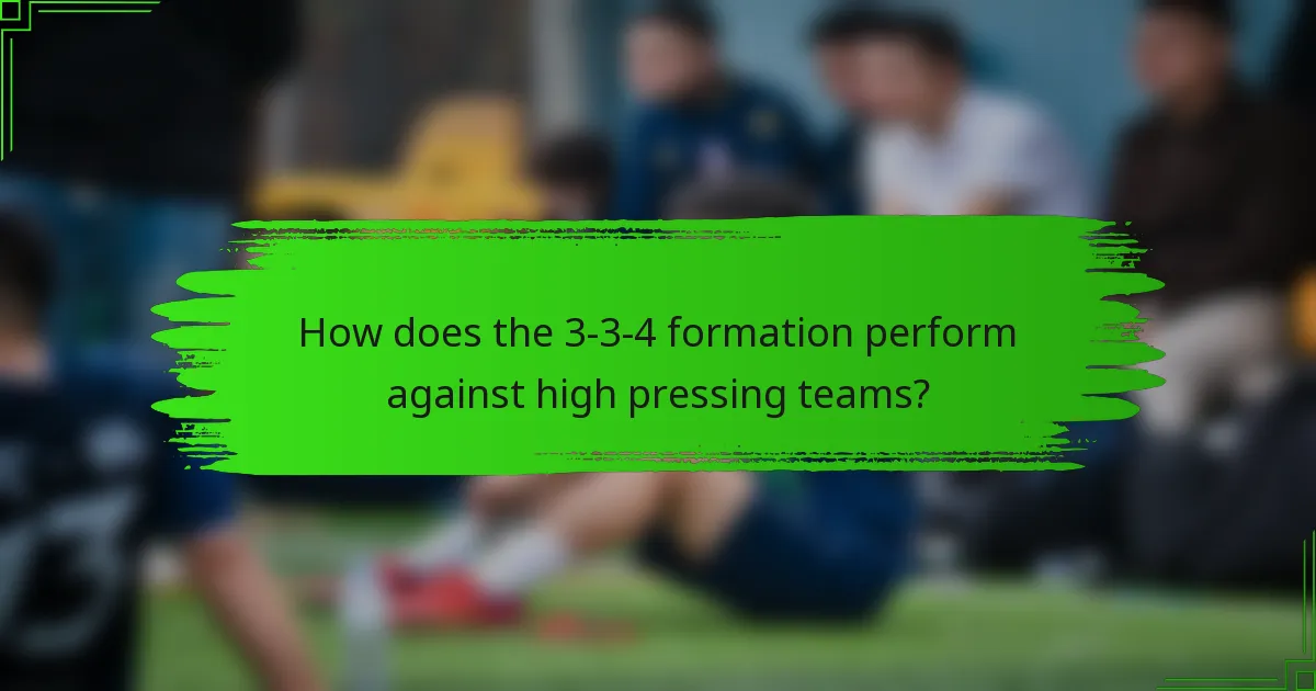 How does the 3-3-4 formation perform against high pressing teams?