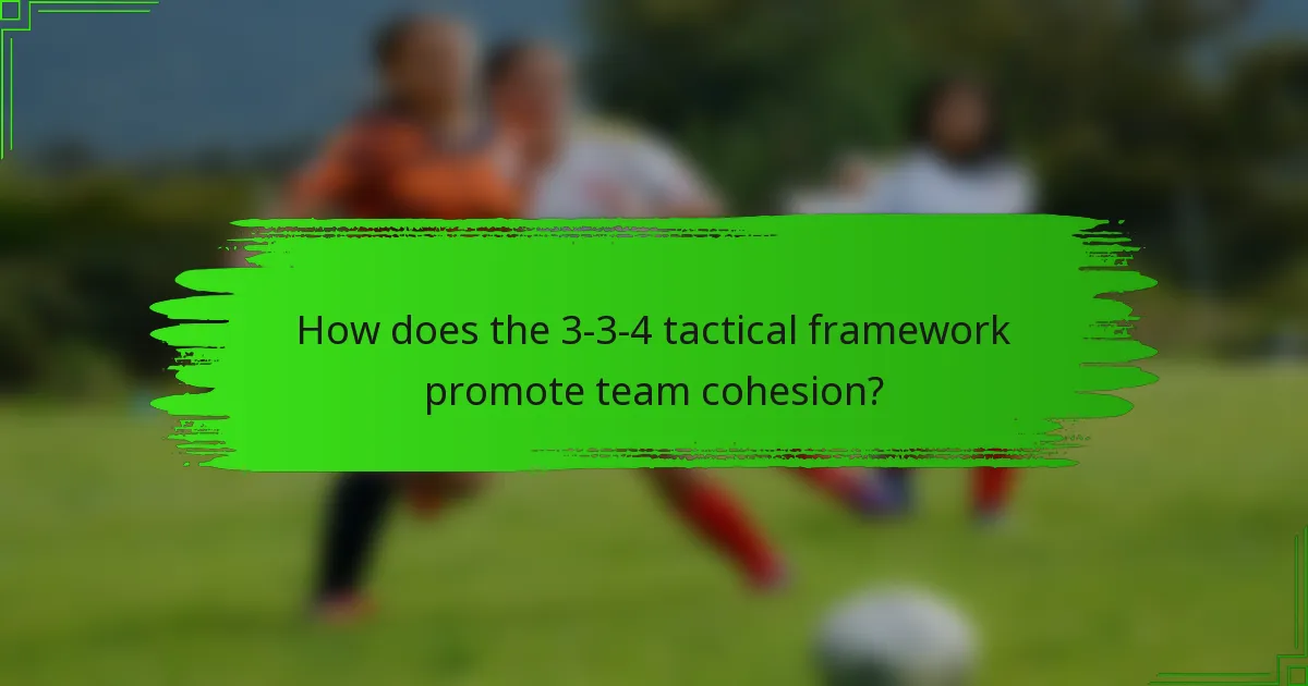How does the 3-3-4 tactical framework promote team cohesion?
