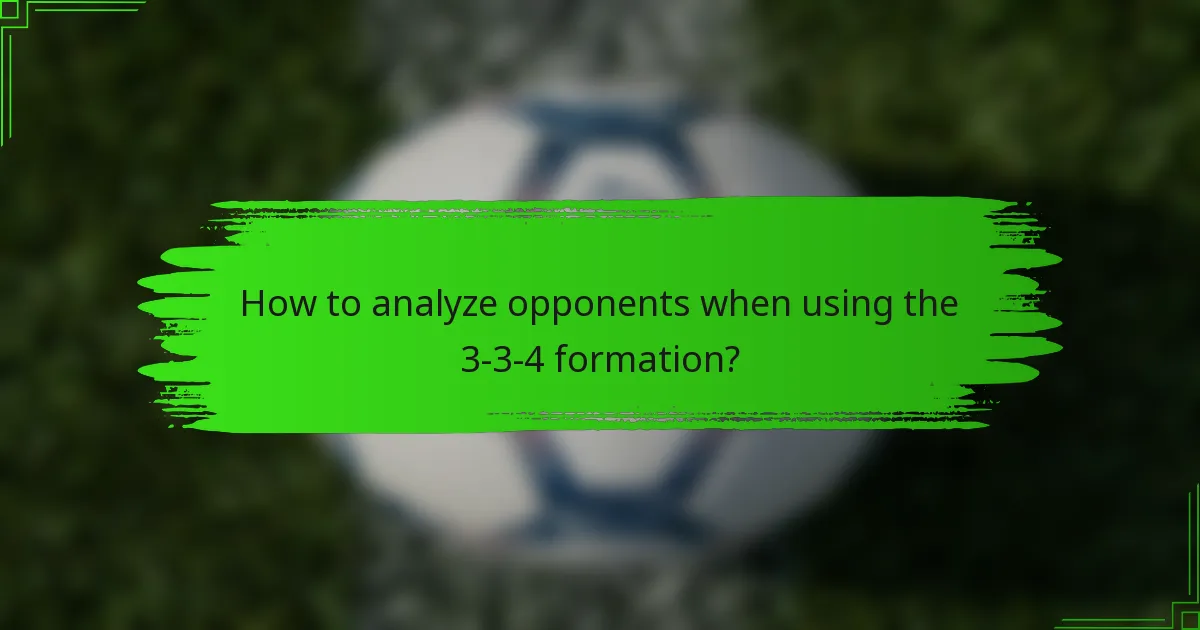 How to analyze opponents when using the 3-3-4 formation?