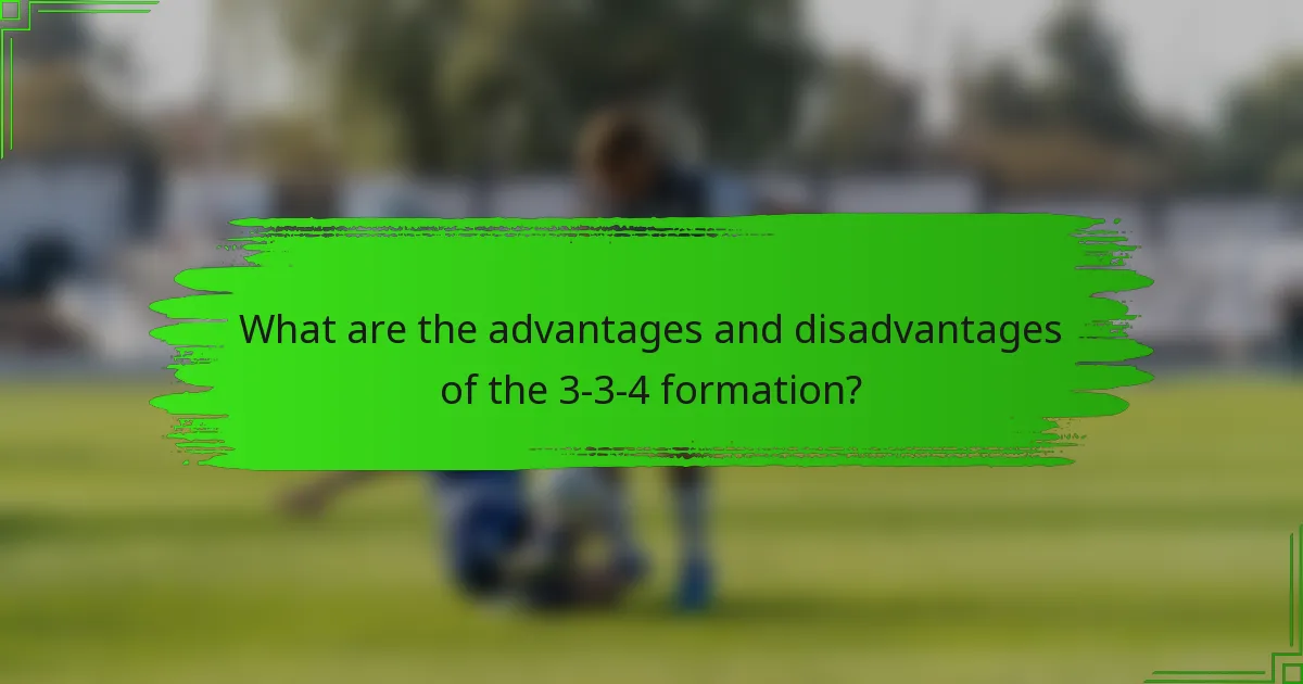 What are the advantages and disadvantages of the 3-3-4 formation?