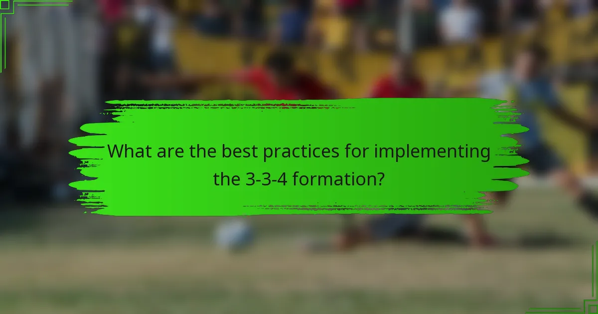 What are the best practices for implementing the 3-3-4 formation?