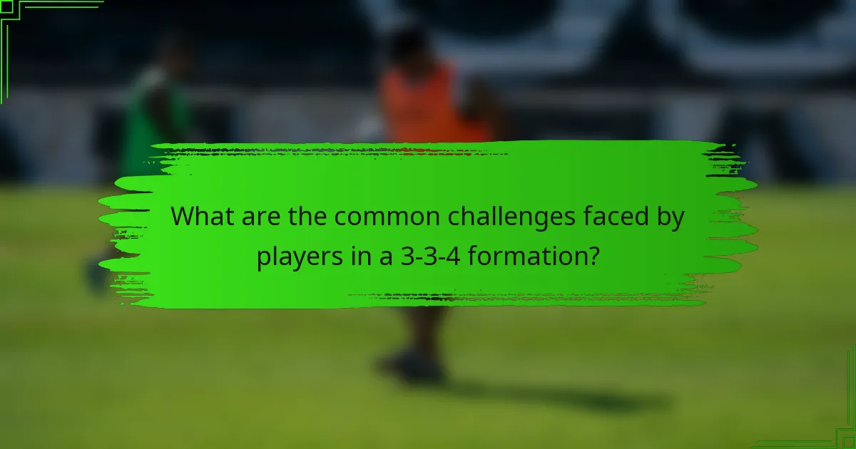 What are the common challenges faced by players in a 3-3-4 formation?