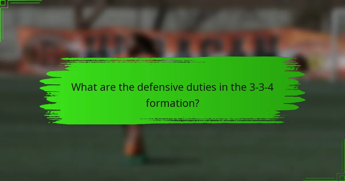 What are the defensive duties in the 3-3-4 formation?