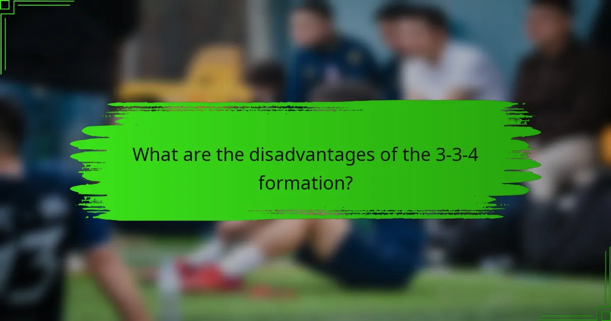 What are the disadvantages of the 3-3-4 formation?