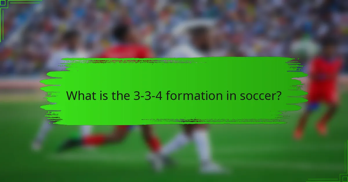 What is the 3-3-4 formation in soccer?