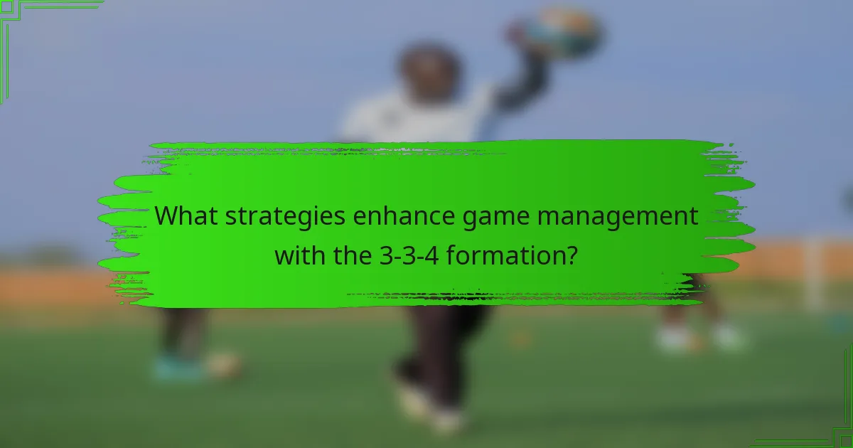 What strategies enhance game management with the 3-3-4 formation?