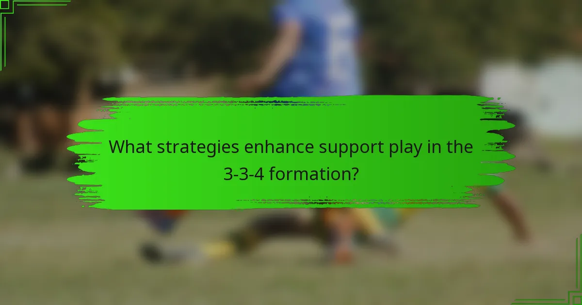 What strategies enhance support play in the 3-3-4 formation?