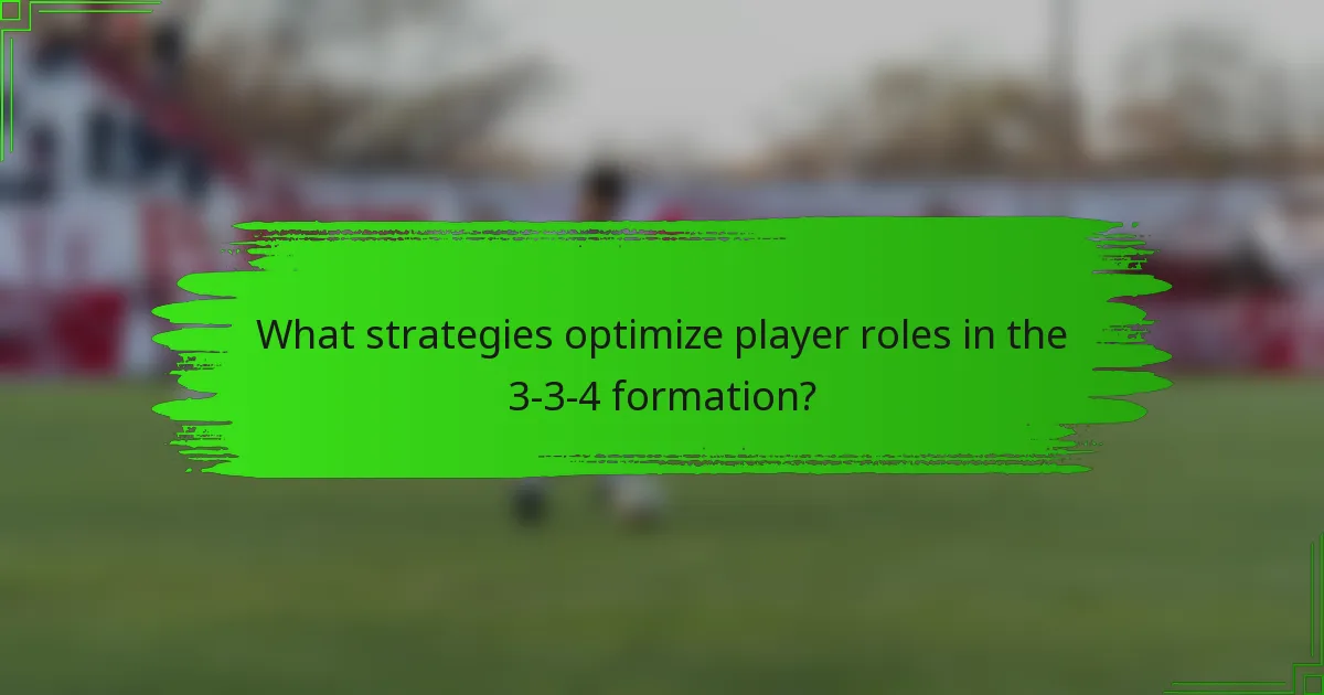 What strategies optimize player roles in the 3-3-4 formation?